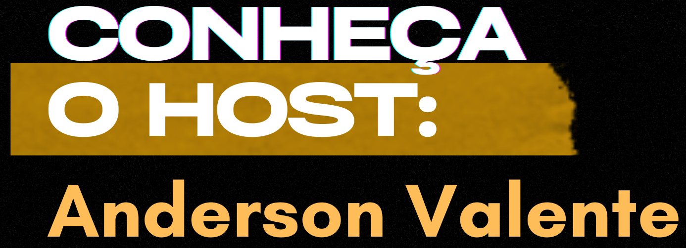 Conheça o Host: Anderson Valente