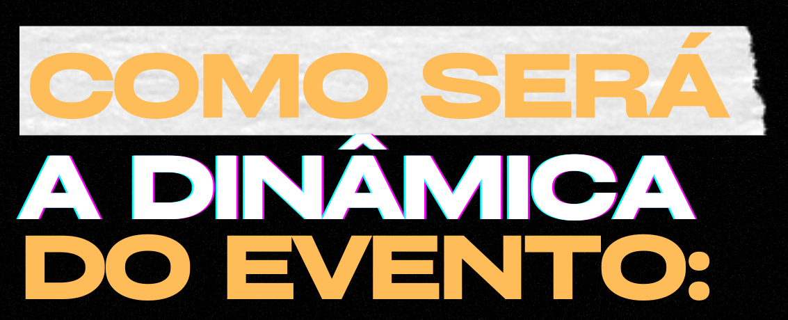 Como será a dinâmica do evento